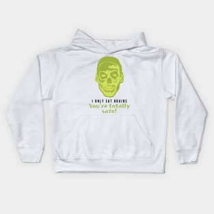 I Only Eat Brains! You're Totally Safe! Kids Hoodie